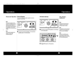 Page 11Set     CB PA switch to PA position.22120OperationOperation
External SpeakerExternal Speaker
The external Speaker jack is used for remote
receiver monitoring.
Note
The external speaker should
have 8-ohm impedance and be
rated to handle at least 4.0
watts. When the external speak-
er is plugged in,the internal
speaker is automatically discon-
nected.
Note
Cobra external speakers are
rated at 10 watts. See 
accessories page 37.Connect an external speaker to the external
speaker jack on the rear panel.1PA...