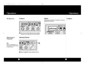 Page 6Rotate the       On/Off Volume knob clockwise
the green RT/TX/WX LED will be illuminated.Operation11Operation10
S-MeterS-Meter
Swings proportionately to strength of incoming
signal when receiving.
SwitchtoNOR to select desired channel.1
Selecting A
ChannelSelecting A Channel
Note
Switch to 9 (Emergency) or 19
(Information) for instant access
to these channels.To Receive1
To Receive25 WX NW ST Manual 3.3  6/15/99 1:10 PM  Page 10 