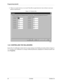 Page 30Programming QuickQ
22 Comdial October, 02
4.  There is no need, however, to set each Time Bin in equal intervals. Just set them to suit your 
analysis requirements.
Figure 1-10  Statistic Bins
1.5.8  CONTROLLING THE WALLBOARDS
Each of the 16 wallboards is listed with its current settings in the Wallboard window. Refer to Figure 3-
13.  To setup a new wallboard or to change wallboard parameters, highlight the wallboard number and 
click Properties.  