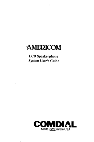 Page 1AMERICOM 
LCD Speakerphone 
System User’s Guide 
COMDIAL 
Made tight in the USA  