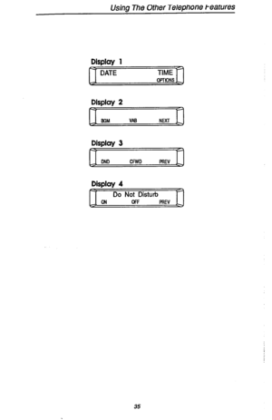 Page 42Using The Other Telepnone t-eatures 
Display 1 
DATE TIME 
OPTONS 
Display 2 
ffiM VA6 NEXl 
Display 3 
DND CFWD f’REV 
Display 4 _ _ 
Do Not Disturb 
ON 
OFF 
PREV 
35  