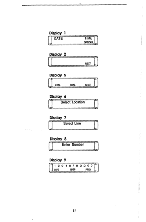 Page 58Display 1 
DATE TIME 
OPTIONS 
Display 2 
NEXT 
Display 5 
ADIAL SOW NEXT 
Display 6 
Select Location 
Display 7 
Display 8 
Enter Number 
Display 9 
Dwa 
51  