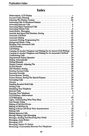 Page 69Publication Index 
Index 
Abbreviations, LCD Display ......................... 
Account Codes, Entering ........................... 
Adjusting The Display Contrast ....................... 
Answering Calls At Monitored Stations ................... 
Answering Intercom Calls .......................... 
Answering Night Transferred Calls ..................... 
Answering Outside Calls ........................... 
Assist Button Messaging ........................... 
Autodial And Speed Dial Numbers, Storing...