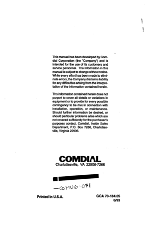 Page 16This manual has been developed bv Com- 
dial Corporation (the ‘Comp$)~and is 
intended for the use of its customers and 
service personnel. The information in this 
manual is subject to change without notice. 
While every effort has been made to elimi- 
nate errors, the Company disclaims liabilii 
for any diiculties arising from the interpre- 
tation of the information contained herein. 
The infom-ratktn contained herein does not 
purport to cover all details or variations in 
equipment or to provide for...