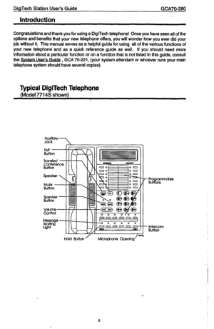 Page 2DigiTech Station User’s Guide 
Introduction 
GCA70-280 
Congratulations and thank you for using a DigiTech telephone1 Once you have seen all of the 
options and benefits that your new telephone offers, you will wonder how you ever did your 
job without it. This manual serves as a helpful guide for using all of the various functions of 
your new telephone and as a quidc reference guide as well. If you ,should need more 
information about a particular function or on a function that is not listed in this...