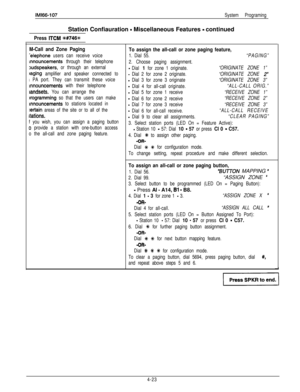 Page 114IMl66-107System ProgramingStation Confiauration 
- Miscellaneous Features - continued
Press ITCM +##746#+
M-Call and Zone Paging
-elephone users can receive voice
Lnnouncements through their telephone
xrdspeakers, or through an external
baging amplifier and speaker connected toL
 PA port. They can transmit these voice
Lnnouncements with their telephone
landsets. You can arrange the
jrogramming so that the users can make
mnouncements to stations located in
:ertain areas of the site or to all of the...