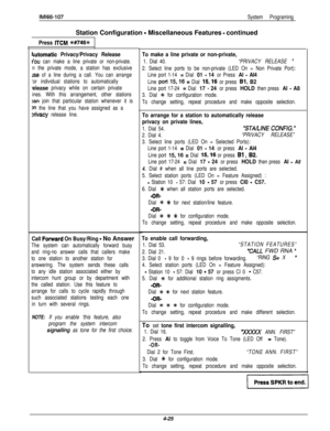 Page 116lM166-107System ProgramingStation Configuration 
- Miscellaneous Features - continued
Press ITCM S#746%
4utomatic Privacy/Privacy Release
fou can make a line private or non-private.
n the private mode, a station has exclusive
Jse of a line during a call. You can arrange
‘or individual stations to automatically
-elease privacy while on certain private
ines. With this arrangement, other stations
:an join that particular station whenever it is
>n the line that you have assigned as a
Drivacy release line....