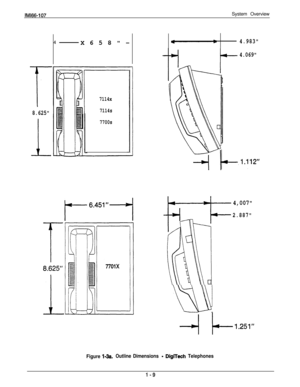 Page 13IM166-107System Overview
t
8.625
L4
X658-
7114x
7114s
7700s
Figure Ma.Outline Dimensions - DigiTech Telephones
4.983
4.069
4,007
2.887
w. 