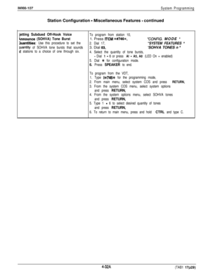 Page 124IMi66-107System ProgrammingStation Configuration 
- Miscellaneous Features - continued
jetting Subdued Off-Hook VoiceTo program from station 10,
hnounce (SOHVA) Tone Burst1. Press ITCM *#746%,“CONFIG. MODE ”
Wantities: Use this procedure to set the
2. Dial 17,“SYSTEM FEATURES ”
quantity of SOHVA tone bursts that sounds3. Dial 03,‘SOHVA TONES n ”
it stations to a choice of one through six.
4. Select the quantity of tone bursts,
- Dial 1 - 6 or press Al - A5, A8 (LED On = enabled)
5. Dial 
+N for...