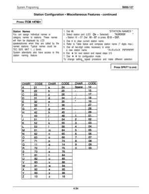 Page 126System ProgramingStation Configuration 
- Miscellaneous Features - continued
IMl66-1071Press 
ITCM X#746% )
Station Names
You can assign individual names or
category names to stations. These names
will then be displayed by LCD
speakerphones when they are called by the
named stations. Typical names could be
TEC SER, MKT 1, J Smith.
System attendants also have access to this
station naming feature.1. Dial 66.“STATION NAMES 
”
2. Select station port (LED On = Selected):“xxxxxx ”
- Station 10 - 57: Dial 10 -...