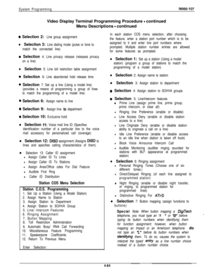 Page 181System ProgrammingIMl66-107Video Display Terminal Programming Procedure 
- continued
Menu Descriptions 
- continued
0 Selection 2: Line group assignment
l Selection 3: Line dialing mode (pulse or tone to
match the connected line)
0 Selection 4: Line privacy release (releases privacy
on a line)
l Selection 5: Line toll restriction table assignment
0 Selection 6: Line abandoned hold release time
0 Selection 7: Set up a line (Using a model line)
(provides a means of programming a group of lines
to match the...