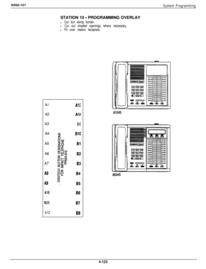 Page 220IMl66-107
System ProgrammingSTATION 10 
- PROGRAMMING OVERLAY
l Cut but along border.
l Cut out shaded openings where necessary.
l Fit over station faceplate.Al
A2
A3
A4
A5
A6
A7
A8
A9
A10
411
412
AX
A14
BE
87
88 