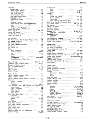 Page 246Publication IndexIMl66107
ConfigurationAccountCode....................
444Analog Terminal Interface..............447Caller ID Service Support..............
448Data Printer Service.................4-54
Direct Department Calling..............
4-50
Direct Inward Station Dialing.............4-52ExecuMail Interface.................4-55
Integrated Call Costing................4-58Line.........................4-15
Non-Square System.................4-36
Statlon Message Detail...