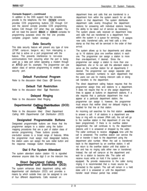 Page 27Console Support - continued
In addition to the DSS support that the consoles
provide to the telephone, the first 
DD32X console
provides COS programming buttons Cl0 through C41
and the second console provides COS programming
buttons C42 through C57 when they are needed. You
will not need the second 
IB64X or XD64X consoles for
programming purposes since the first one provides
complete program button coverage.
Data Security
This data security feature will prevent any type of tone
(DTMF, camp-on, barge-in,...