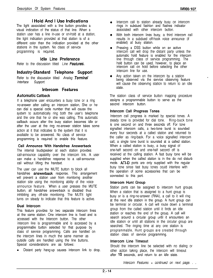 Page 32Description Of System FeaturesIMl66-107
I Hold And I Use Indications
The light associated with a line button provides a
visual indication of the status of that line. When a
station user has a line in-use or on-hold at a station,
the light indication provided at that station is of a
different color than the indication provided at the other
stations in the system. No class of service
programming is required.
Idle Line Preference
Refer to the discussion titled Line Feature&
Industry-Standard Telephone...