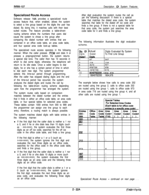 Page 44IMl66-107
Description of System FeaturesSpecialized Route Access
Software release 14A provides a specialized route
access feature that, when enabled, allows the system
to select a line group based on the digits the user has
dialed. By doing this, it matches calls with their best
suited routes. The feature provides a table-driven
routing scheme where the numbers that users dial
cause the system to chose a line group after
comparing the dialed number with entries that are
contained in an office code table,...