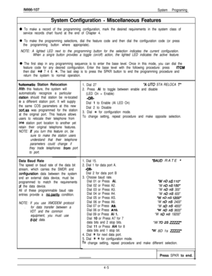 Page 96IM166-107
System Programing
System Configuration - Miscellaneous Features
0 To make a record of the programming configuration, mark the desired requirements in the system class of
service records chart found at the end of Chapter 4.
0 To make the programming selections, dial the feature code and then dial the configuration code (or press
the programming button where appropriate).
NOTE: A lighted LED next to the programming button for the selection indicates the current configuration.
When a sing/e button...