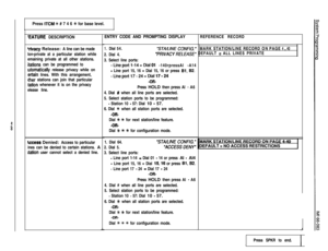 Page 104Press ITCM +k # 7 4 6 +k for base level.
:EATURE DESCRIPTION
Wvacy Release: A line can be made
Ion-private at a particular station while
emaining private at all other stations.
itations can be programmed to
automatically release privacy while on
certain lines. With this arrangement,
Ither stations can join that particular
station whenever it is on the privacy
elease line.
kcess Denied: Access to particular
ines can be denied to certain stations. A
;tation user cannot select a denied line.
I
ENTRY CODE...