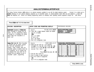 Page 121ANALOG TERMINAL INTERFACE
The Analog Terminal Interface (ATI) device is an optional accessory available for use with the digital telephone system.Connect it to a station port to
lrovide interfacing for such external telephony equipment as an ExecuMail system, an industry-standard model 2500 tone dial telephone, a model 500
‘otary dial telephone, etc.Perform the following programming actions as necessary when operating external equipment through the ATI device.
Press ITCM 3F # 7 4 6 t for base level....