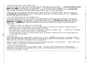 Page 1324. AREA CODE BAND TABLE (LONG DISTANCE CALLS)
Long distance calls that do not match entries in zone call band tables are matched against area code band tables.Area 
co& band tables are the m
vel of CQsfinQ for long distance calls. Area code band tables 1 - 7 are associated with call rate costing tables 11 - 17. Use area code band
tables to cost calls based upon the area code of the called number.Assign any or all area codes nnn (200-999) 
to one of seven different bands.
Group area codes into bands based...