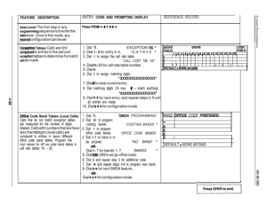 Page 134FEATURE DESCRIPTION
3ase Level: 
The first step in any
)rogramming sequence is to enter the
)ase level. Once in this mode, any
desired configuration can be set
Zxceptlon Tables: Calls are first
:ompared to entries in the call cost
txception tables to determine if a match
:an be made.
Offlce Code Band Tables (Local Calls)
Calls that do not match exception tables
are measured for the number of digits
dialed. Calls with numbers that are have
less than 
10 digits (local calls) are
compared to entries in...