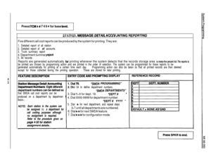 Page 140Press ITCM ‘Ik # 7 4 6 * for base level.
f
aSTATION 
MFSSACF I’IFTAII AC?COl INTING RFPORTING-. -. .-.. ,..---CI-- II.. ..- .x----.. . ..w- . --. -. -. I. --
Five different call cost reports can be produced by the system for printing. They are:
1. Detailed report of all station
2. Detailed report of 
all accounts
3. Trunk summary report
4. Department summary reporl
5. All records
Reports are generated automatically for printing whenever the system detects that the records storage area is ninety-five...