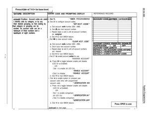 Page 141Press ITCM t # 7 4 6 +k for base level.I
:EATURE DESCRIPTION
&count Codes: Account codes are usec
) identify calls by category, or by any
Ither desired grouping, so that costing by
lat category or grouping can be
worded. An account code can be a
minimum of three numbers and a
maximum of eight numbers.
r
12
1
iNTRY CODE AND PROMPTING DISPLAY
. Dial 75.“SMDA PROGRAMMING
‘. Dial 05 to configure account codes.
“SETACCT. CODE ”
a. Dial account oode number (000 - 999).
b. Dial 
# plus next account number.
c....
