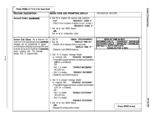 Page 142Press ITCM +k # 7 4 6 ‘Ik for base level.IFEATURE DESCRIPTION
Account Codes: 
(continued)
Account Code Dlsplay: As a feature for
users of LCD speakerphones, 
a remindel
message can be programmed to appear
on the station display to prompt the user
to enter an account code during 
incomiry
and/or outgoing calls. The message
display time is programmable.
ENTRY CODE AND PROMPTING DISPLAYREFERENCE RECORD
6. Dial 09 to program the account code maximum
length.
“MAXACCT. CODE X”
- Dial 3 - 6 for number of digits...