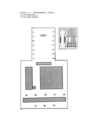 Page 157STATION 10 - PROGRAMMING OVERLAY
l Cut out along border.
l Cut out shaded openings.
l Fit over station faceplate.
Al
A0
A210x14
PAOQRNMINQOVERLAYA9
43A10
A4All
A5Al2
A6
A7Al?
All
Bl8283 