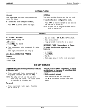 Page 166MI 66-083System Operation .,RECALL/FLASH
FLASH
PBX, CENTREX and custom calling services may
require this feature.
If a system has been conflgured for flash,l
Press TAP to generate a timed flash signal.
RECALL
This feature provides disconnect and dial tone recall.
If a system has been configured for recall,
l Press TAP to disconnect current call and receive a
new dial tone for another call.
NOTE: A system can be configured for either flash or
recall but not for both.PAGING
EXTERNAL PAGING
Requires...