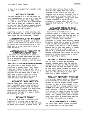Page 18No class of service programming is required to enable
this feature.AUTOMATIC DIALING
The system supports up to 22 auto dial positions per
station. 
Autodial buttons can store up to 16 digits plus
an intercom or line selection. Stored digits include
9-0, 
++ and #. A pause is stored at any point where the
HOLD button is pressed, and a hookflash is stored at
any point where the TAP button is pressed. Automatic
dialing can be used to provide one-button access to
system features. No class of service...