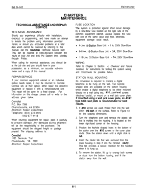 Page 187IMI 66-083
CHAPTER 6
MAINTENANCE
Maintenance
TECHNICAL AS~M&tAt$E AND REPAIRTECHNICAL ASSISTANCE
Should you experience difficulty with installation,
checkout, or programming, and have made an attempt
to isolate the problem using information provided
herein; or should you encounter problems at a later
date which cannot be resolved by referring to this
manual, call the 
Comdfal Technical Service staff.
They can be reached at l-800-366-8224 between the
hours of 8:00 AM and 8:00 PM Eastern time, Monday...