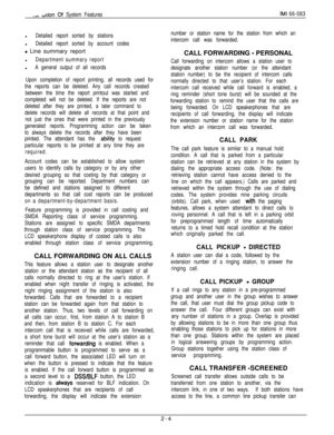 Page 20_-, +ion of System FeaturesIMI 66-083l
Detailed report sorted by stationsl
Detailed report sorted by account codes
0 Line summary report
l
Department summary reportl
A general output of all records
Upon completion of report printing, all records used for
the reports can be deleted. Any call records created
between the time the report printout was started and
completed will not be deleted. If the reports are not
deleted after they are printed, a later command to
delete records will delete all records at...