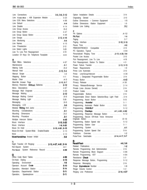 Page 191IMI 66-083
Index
Line Connections................3-5,3-6,3-12
Line 
Connections - 408 Expansion Module........3-23
Line COS Menu Selections................
4-88
Line Default........................
.4-4
Line Disable........................4-14
Line Group Access.....................5-2
Line Group Button.....................4-47
Line Group Queue Button.................
4-48
Line Groups.....................
2-12,4-16
Line Monitoring......................
.5-6
Line Names........................4-15
Line...