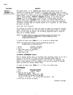 Page 211TAB091FEATUREBENEFIT
?rppott forWith software release 1 la, the DigiTech digital telephone system supports the use of the
,xecuMall voiceExecuMail voice processing system connected to the system’s station ports through the Comdialprocessing system
ATI-D analog terminal interface.The ATI-D is a muttipurpose QB$QxB& accessory for the digital
telephone system. It has dual circuits that allow the ExecuMail to interface to two station ports.
Refer to Comdial publication 
lMl89-037, lnsfallation Instructions...