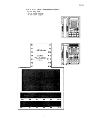 Page 214TAB091
STATION 10 - PROGRAMMING OVERLAY
. Cut out along border.
l Cut out shaded openings.
l Fit over station faceplate.Al
A0
A2A9
PPO13-100
A3A10
A4
DIGITECHAl 1(REV I OR HIGHER1
A5 .PROGRAMMING A1 2OVERLAY
HOLD 
Bl82 83 