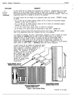 Page 216DigiTech Software EnhancementTAB080
FEATUREBENEFITt
11The first console (the one installed at the logic-paired port) extends the autodial buttons of the paired
Consoletelephone by 32 and provides DSS/BLF coverage for station ports 10 through 41. Additionally, the
Featurefirst console provides COS programmlng buttons Cl0 through 
C41 when needed.Refer to the
-continuedprogramming overlay that is included at the end of this publication.
The second console (the one installed at the programmed station port)...