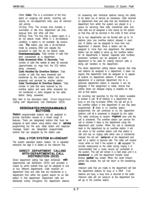 Page 23lMl66-083Description Of System Feat.
Other Calls: This is a summation of the time
spent on outgoing call activity, incoming call
activity on non-department lines, plus all intercom
call activity.
On-Duty Time: The on-duty time includes a
summation of idle time, department call time,
wrap-up time, and other call time.
Off-Duty Time: The time that a station spent in a
do not disturb mode. While in a do-notdisturb
condition, a station is not available 
tc receive
calls. 
The station user sets a...