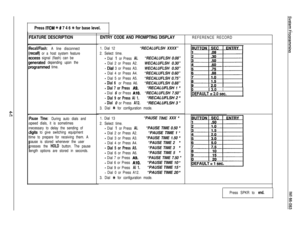 Page 72faPress 
ITCM +# # 7 4 6 +k for base level.
FEATURE DESCRIPTION
Recall/Flash: A line disconnect
:recall) or a host system feature
access signal (flash) can be
generated depending upon the
xogrammed time.
Pause Tlme: During auto dials and
speed dials, it is sometimes
necessary to delay the sending of
digits to give switching equipment
time to prepare for receiving them. A
pause is stored whenever the user
presses the 
HOLD button. The pause
length options are stored in seconds.ENTRY CODE AND PROMPTING...
