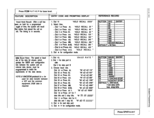 Page 73IPress ITCM +k # 7 4 6 t for base level.II1
FEATURE DESCRIPTIONENTRY CODE AND PROMPTING DISPLAY
‘lmed Hold Recall: 
After a call has
een on hold for a programmed
mgth of time, the system will recall
ie station that placed the call on
old. The timing is in seconds.
Iata Baud Rate: The speed or baud
ate of the data bit stream, which
:arries the SMDR and configuration
lata between the system and an
rxternal data device, must be
jrogrammed to match the
equirements of the data device.VOTE: 
If XMODEM p#tocol...