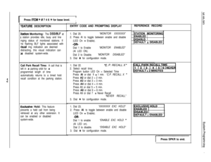 Page 75-
I
Press ITCM f # 7 4 6 +k for base level.I
:EATUFlE DESCRIPTION
StatIon Monltorlng: The DSS/BLF at
1 station provides idle, busy and line
inging status of monitored stations. If
he flashing BLF lights associated with
risual ring indication are deemed
distracting, this visual indication can
>e disabled system-wide.
Call Park Recall Tlme: A call that is
left in 
a parking orbit for a
programmed length of time
automatically returns to a timed hold
recall condition at the parking station.
Exclusive Hold:...