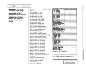 Page 77Press ITCM t # 7 4 6 f for base level.I
:eature Inhlblt Programming:
:ertain features can be disabled
ystem-wide to provide a basic
?lephone system for use in
lstallations where a large proportion
If the stations are accessible to
inauthorized users thus subject to
ampering. These features are
nabled when system default is
betformed.
. Dial 29.
. Select feature.“FEATURE INHIBIT”
- Dial 01 to disable Line Group 1.
- Dial 02 to disable Line Group 2.
- Dial 03 to disable Line Group 3.
- Dial 04 to disable...