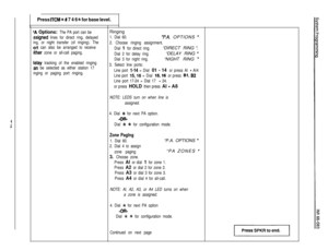 Page 78Press ITCM +k # 7 4 6 +k for base level.
‘A Options: The PA port can beRinging
Issigned lines for direct ring, delayed1. Dial 60.‘P.A. OPTIONS ‘I
ing, or night transfer (of ringing). The
2. Choose ringing assignment.
art can also be arranged to receive
Dial 1 for direct ring.“DIRECT RING ‘.
fither zone or all-call paging.
Dial 2 for delay ring.“DELAY RING ”
Dial 3 for night ring.“NIGHT RING ”telay tracking of the enabled ringing
3. Select line ports:
:an be selected as either station 17
inging or paging...