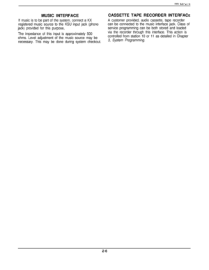 Page 11MUSIC INTERFACECASSETTE TAPE RECORDER INTERFACEIf music is to be part of the system, connect a KXA customer provided, audio cassette, tape recorder
registered music source to the KSU input jack (phonocan be connected to the music interface jack. Class of
jack) provided for this purpose,service programming can be both stored and loaded
The impedance of this input is approximately 500via the recorder through this interface. This action is
ohms. Level adjustment of the music source may becontrolled from...