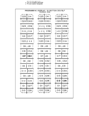 Page 52--. --. -.-. .J 1w. w-a.l Cut out shaded openings
l Fit over station faceplate.
PROGRAMMI
INGOVERLAY. 32 BU
703804-456TTON DSSIBLF
$23 C39/I
/ C22 C38 jI
j C23 C39/I/C23 C39/I
j c22 C38 jI; c22 1 C38 ;
.. I -’r
j c21 Ic37/f c21 Ic37;; c21 (c37;II
1I
;C20 C36 iI; C20 1 C36 ;; C20 1 C36 1
f Cl9 c35 III Cl9 c35 III Cl9 c35 III 
Cl8 c34 I
I
+-t-1 Cl7 c33 f
I Cl8 c34 IIf Cl8 C34 1I
/ Cl7 c33 /I
j Cl6 C32 /Ij Cl6’ C32/I
j Cl5 C3l /I1 Cl5 1 C3l 1
j Cl4 Ic30;j Cl4(c30,i
; Cl3 c29 fI;c13 c29;I; Cl3 c29 1
-t-1...