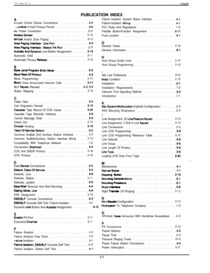 Page 60PUBLICATION INDEXAA-Lead Control Device Connections............2-4
....zndone d Hold Timeout Period..............3-Q
AG Power Connection....................2-2
AccessDenied......................3-12AIlCall
 An&Or Zone Paging...............3-l 2AmaPagingInMrface-LinePort.............
.2-SAmaPagingInterface-StationPAPort...........2-5
Auto&l AndDynamic Line Button Assignment......3-13
Automatic Hold......................
3-l 1
Automatic Privacy Release................3-12...