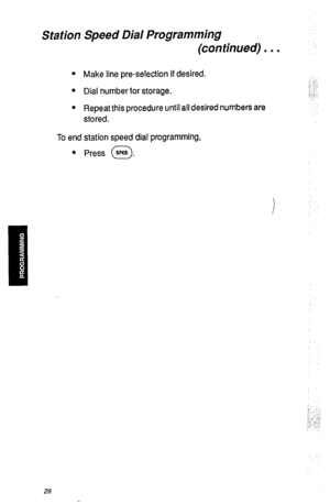 Page 31Station Speed Dial Programming 
(continued) . . . 
l Make line pre-selection if desired. 
l Dial number for storage. 
l Repeat this procedure until all desired numbers are 
stored. 
To end station speed dial programming, 
l Press @. 
i  