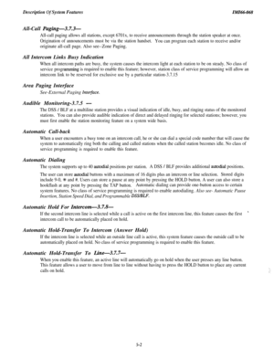 Page 180Description Of System FeaturesIMIG-068All-Call 
Paging-3.7.3-
All-call paging allows all stations, except 6701x, to receive announcements through the station speaker at once.
Origination of announcements must be via the station handset.You can program each station to receive and/or
originate all-call page. Also see--Zone Paging.All Intercom Links Busy Indication
When all intercom paths are busy, the system causes the intercom light at each station to be on steady. No class of
service progr
amming is...