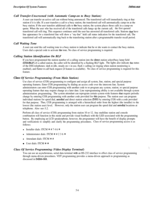 Page 184Description Of System FeaturesIMI66-068Call Transfer-Unscreened (with Automatic Camp-on to Busy Station)
A user can transfer an active call can without being announced. The transferred call will immediately ring at that
station if it is idle. If a user transfers a call to a busy station, the transferred call will automatically camp-on at the
busy station. If tbe user transfers additional calls to 
the busy station, the system places those calls in a camp-on
queue. When the user who has received all of...