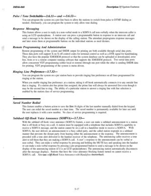 Page 195ZMZ66-068Descri@on Of System Features
.:
Pulse / Tone Switchable-3.6.11- and -3.6.12-
You can program the system on a per-line basis to allow the stations to switch from pulse to DTMF dialing as
needed. Alternately, you can program the system to only allow tone dialing.Response Messaging
This feature allows a user to reply in a non-verbal mode to a SOHVA call non-verbally when the intercom caller is
using an LCD speakerphone.
A station user can press a programmable button in response to an intercom call...